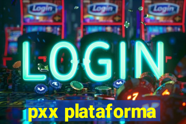 pxx plataforma